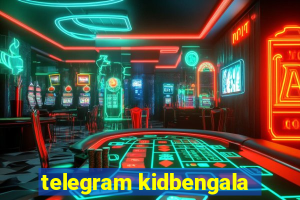 telegram kidbengala